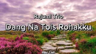 Rajumi Trio - Dang Na Tois Rohakku (Video Lirik)