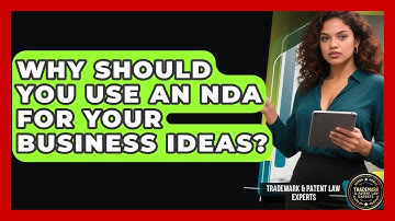 Why Should You Use An NDA For Your Business Ideas? - Trademark and Patent Law Experts