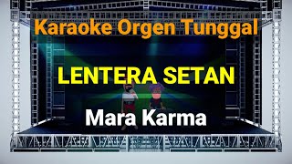 LENTERA SETAN - MARA KARMA // KARAOKE ORGEN TUNGGAL