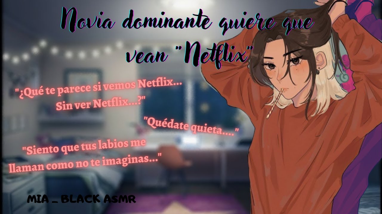 ASMR- ROLEPLAY: Novia dominante y tú ven Netflix (16?)