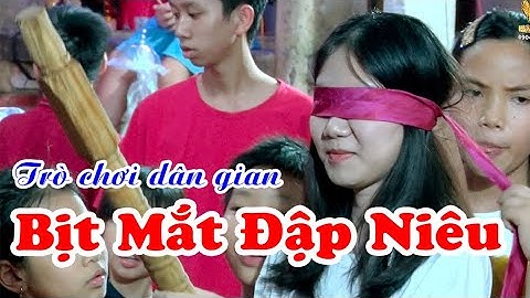 Trò chơi dân gian Bịt Mắt Đập Niêu - Hoàng Tiếu phim ảnh sự kiện