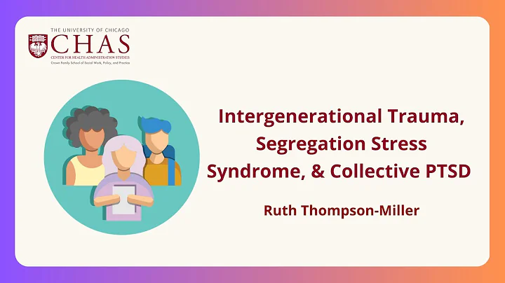 Intergenerational Trauma, Segregation Stress Syndrome, & Collective PTSD (Ruth Thompson-Miller, PhD)