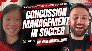 CONCUSSION MANAGEMENT IN SOCCER | TRAINER SPOTLIGHT WITH SPECIAL GUEST DR. ANNE MERRIE LEUNG