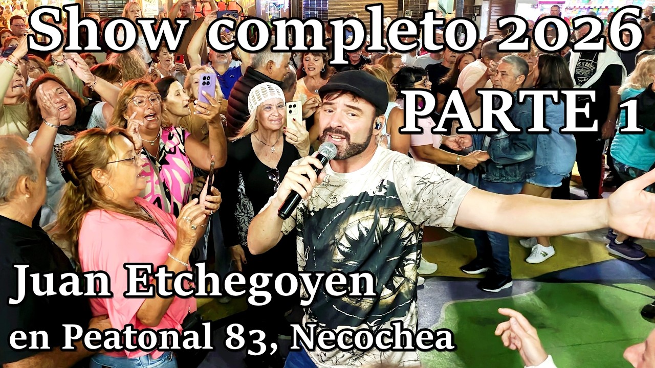 (PARTE 1) SHOW COMPLETO 2026 - JUAN ETCHEGOYEN (PEATONAL 83 DE NECOCHEA)