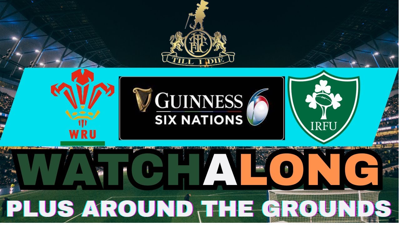 THFC TILL I DIE RUGBY SIX NATONS WATCHALONG WALES VS IRELAND - YouTube