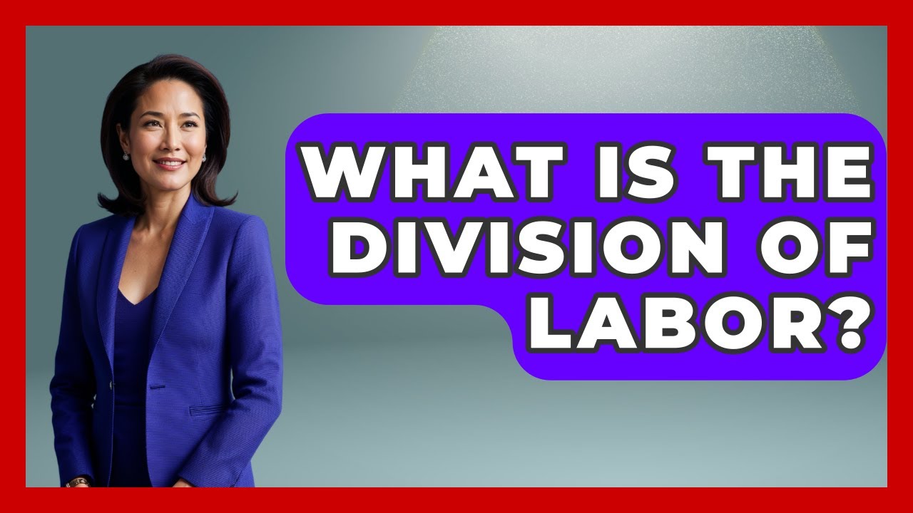 What Is The Division Of Labor? - Socialism Explained