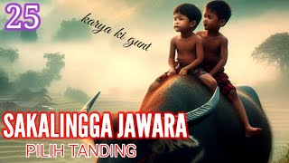 SAKALINGGA JAWARA PILIH TANDING KARYA KI GUNT SERI  ( 25 )