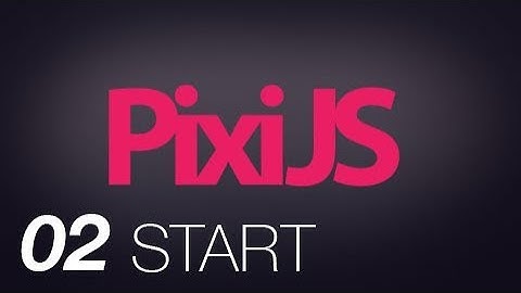 PixiJS Part 2: Getting Started
