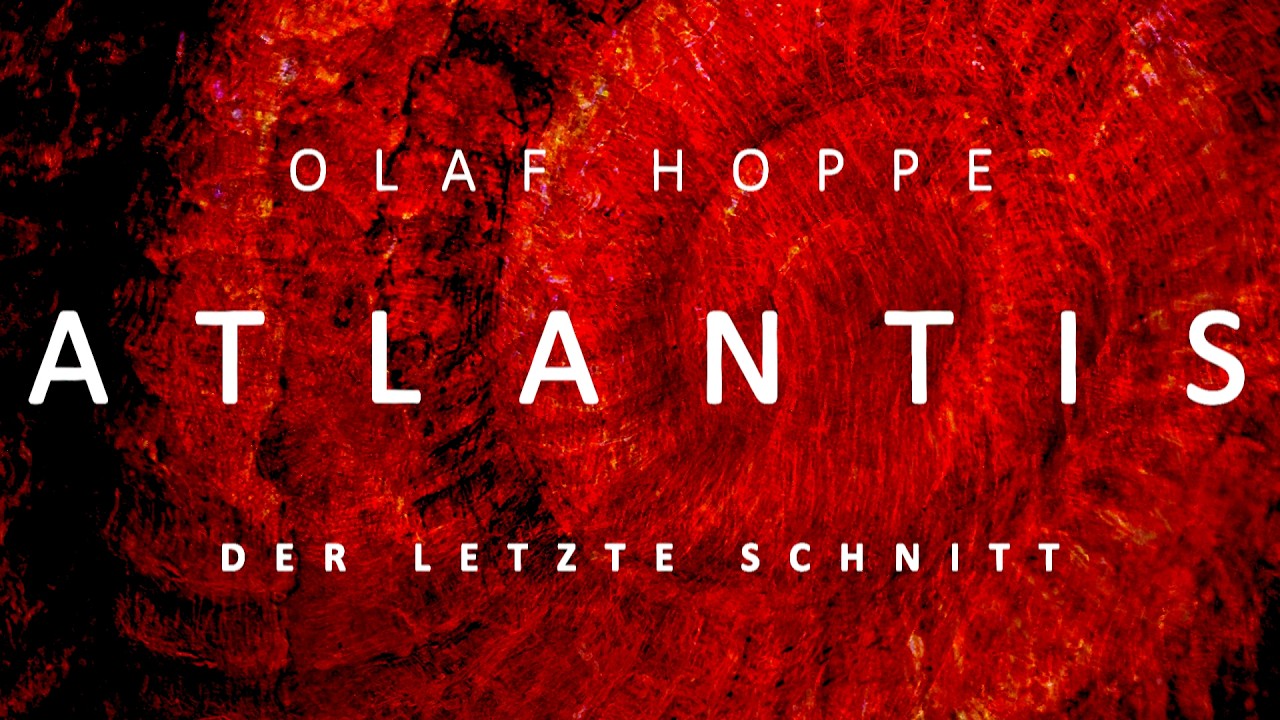 Olaf Hoppe | Atlantis - Der letzte Schnitt