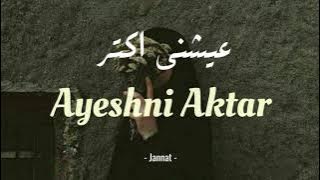 AYESHNI AKTAR ~ JANNAT (Lyrics)