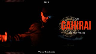 Ayux - Gahirai Official Mv Prod By .Loop567 2026