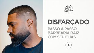 Como fazer disfarçado na barbearia by Seu Elias