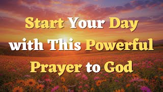 A Morning Prayer Before You Start Your Day | Abiding In God's Presence Today