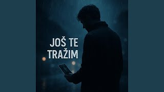 Još Te Tražim