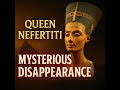 Ancient Egypt's Biggest Enigma Queen Nefertiti's DISAPPEARANCE