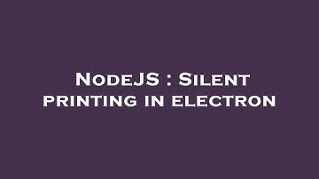 NodeJS : Silent printing in electron