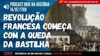 14 de julho de 1789 - Revolução Francesa começa com a queda da Bastilha em Paris - Hoje na História