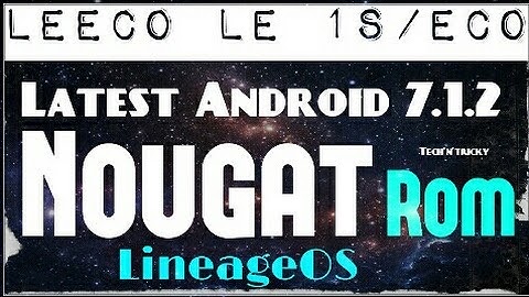 LineageOs 7.1.2 Nougat for Le 1s!! No Major Bugs!! Google Assistant Working