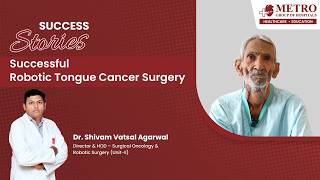 Advanced TORS Surgery Success | Tongue Cancer Recovery | Metro Hospital