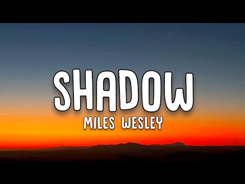Miles Wesley - Shadow (Lyrics)