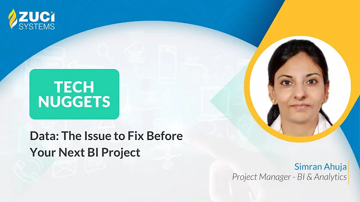Data: The issue to fix before your next BI project | Tech Nuggets by Zuci | Episode - 14