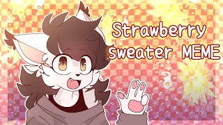 Strawberry Sweater | MEME (Tweening) [13+]