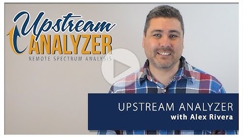 Upstream Analyzer - Remote Spectrum Analysis