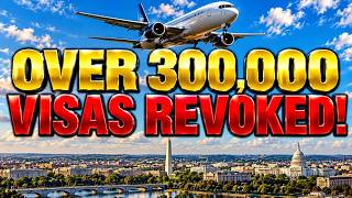 Over 300,000 Visas Have Been Revoked