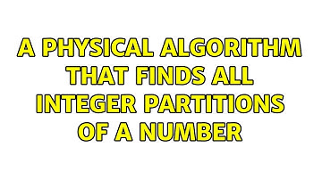 A physical algorithm that finds all integer partitions of a number (2 Solutions!!)