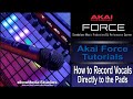 Akai Force Tutorial | How to Record Vocals Directly to the Pads/Clips