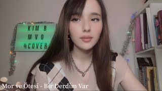 Mor ve Ötesi - Bir Derdim Var / Cover Kim.b Resimi