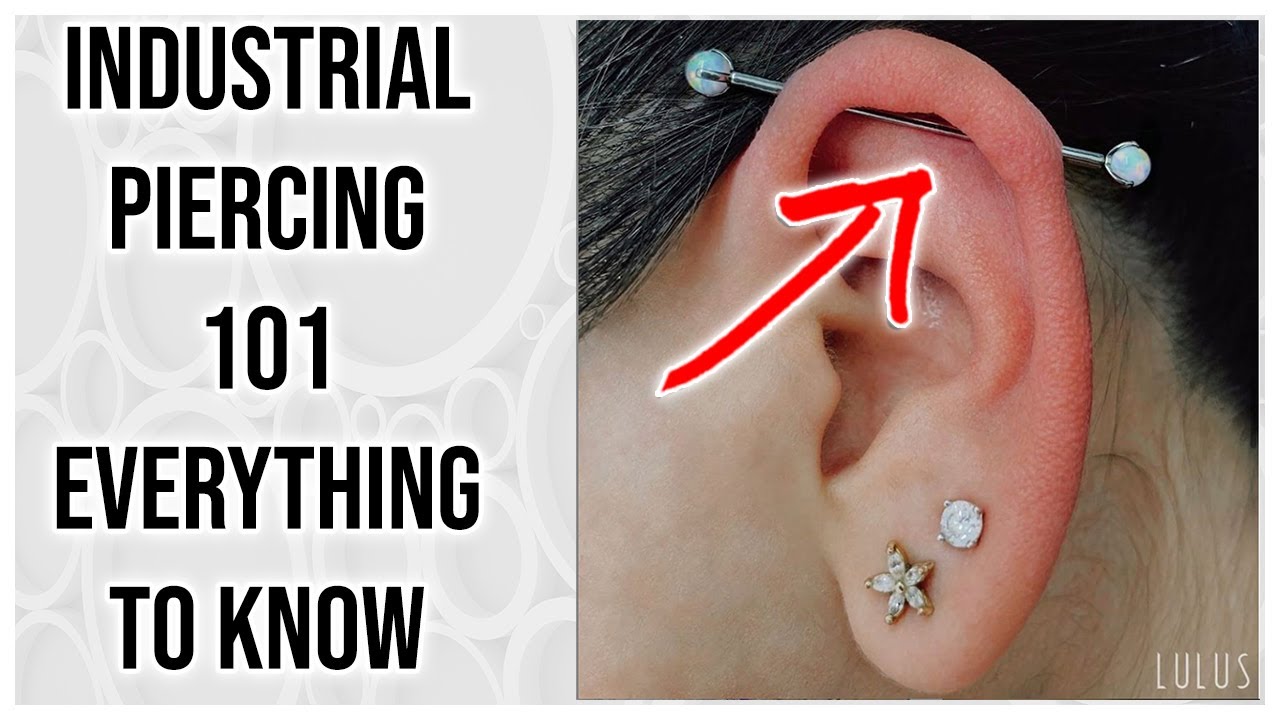 Industrial Piercing 101 Everything You Need To Know - YouTube