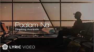 Paalam Na - Dingdong Avanzado (Lyrics)