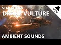 Drake Vulture Ambient Sounds  - No Music | Star Citizen