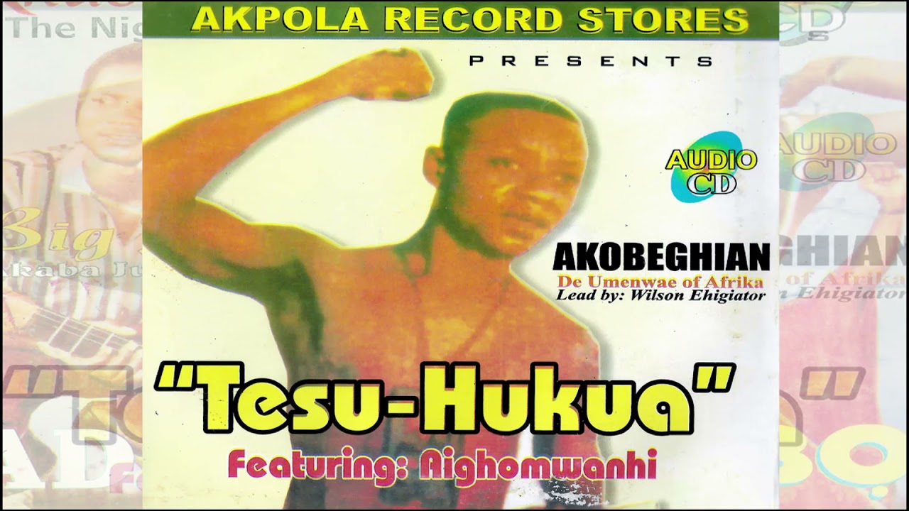 WILSON EHIGIATOR AKOBEGHIAN   TESU HUKUA full Album AKOBE MUSIC