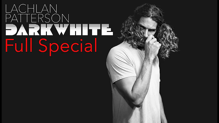Lachlan Patterson: DARK WHITE - Full Special