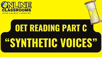 OET reading part C synthetic voices question 1 to 4 with answers and explanations Online Classroom