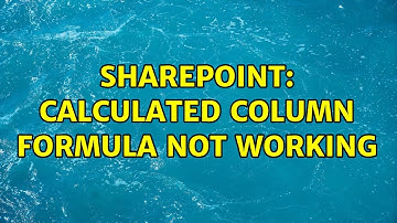Sharepoint: Calculated Column Formula not Working