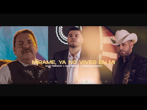 Max Peraza - Mírame, Ya No Vives En Mi ft Julio Preciado y Pancho Barraza