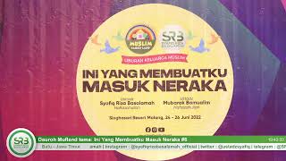Dauroh Mufland tema: Ini Yang Membuatku Masuk Neraka #6 - Ustadz Dr. Syafiq Riza Basalamah, M.A