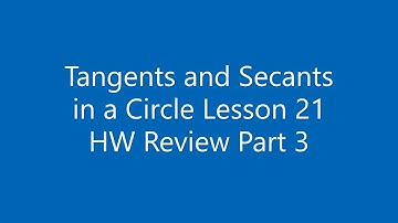 Tangents and Secants in a Circle Lesson 21 HW Review Part 3