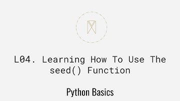 Learning How To Use The seed() Function | Python Basics U1L4
