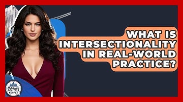 What Is Intersectionality In Real-world Practice? - Making Politics Simple
