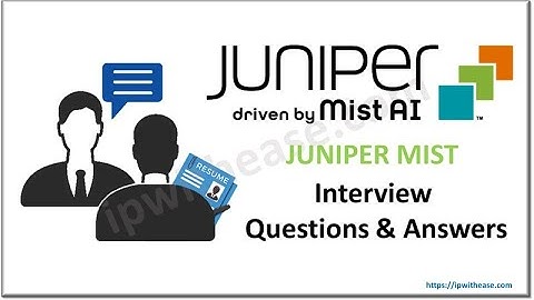Juniper Mist Interview Questions & Answers #juniper #interviewquestions #itjobs #networkengineer