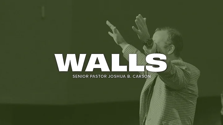 Sunday Sermon: Walls | Senior Pastor Joshua B. Car...