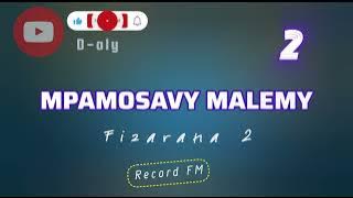 MPAMOSAVY MALEMY 2 (Tantara lava Record FM)