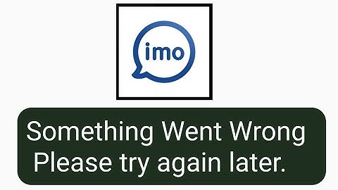Imo Something Went Wrong Please try again later problem