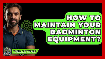 How To Maintain Your Badminton Equipment? - The Racket Xpert