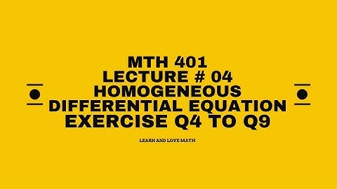 MTH401 | Lecture 5 | Example of Homogeneous Differential Equation | Exercise Q4 to Q9