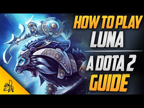 How To Play Luna | Tips, Tricks and Tactics | A Dota 2 Guide by BSJ